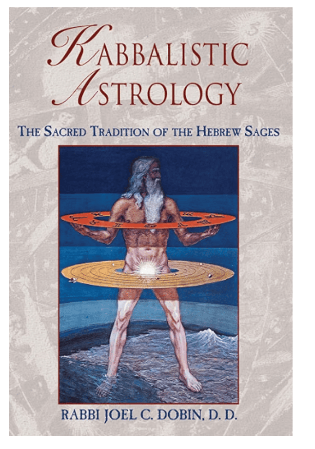 Kabbalistic Astrology: The Sacred Tradition of the Hebrew Sages by Rabbi Joel C. Dobin — kosher astrology book